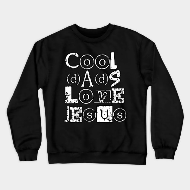 Cool dads love Jesus, Christian fathers day gift with distress look for dark colors Crewneck Sweatshirt by Apparels2022